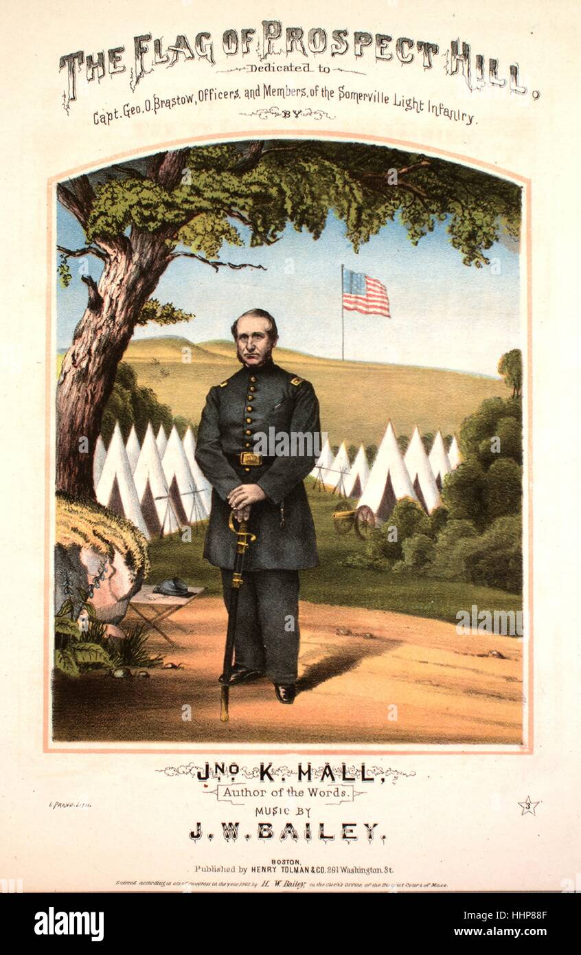 Sheet music cover image of the song 'The Flag of Prospect Hill', with original authorship notes reading 'Jno k Hall Music by JW Bailey', United States, 1862. The publisher is listed as 'henry Tolman and Co., 291 Washington St.', the form of composition is 'strophic with chorus', the instrumentation is 'piano and voice', the first line reads ''Twas when the flower of England's troops, intrench'd in Boston lay', and the illustration artist is listed as 'L. Prang Lith.'. Stock Photo