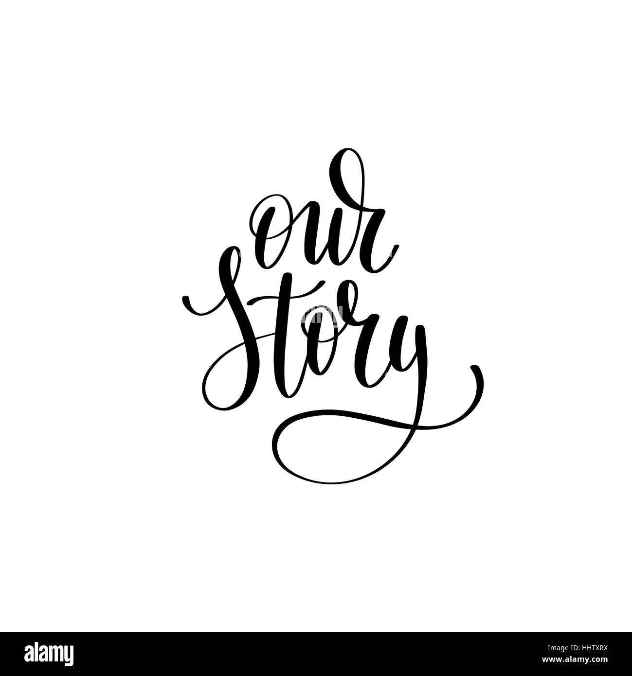 our story black and white hand written lettering phrase about lo Stock Vector
