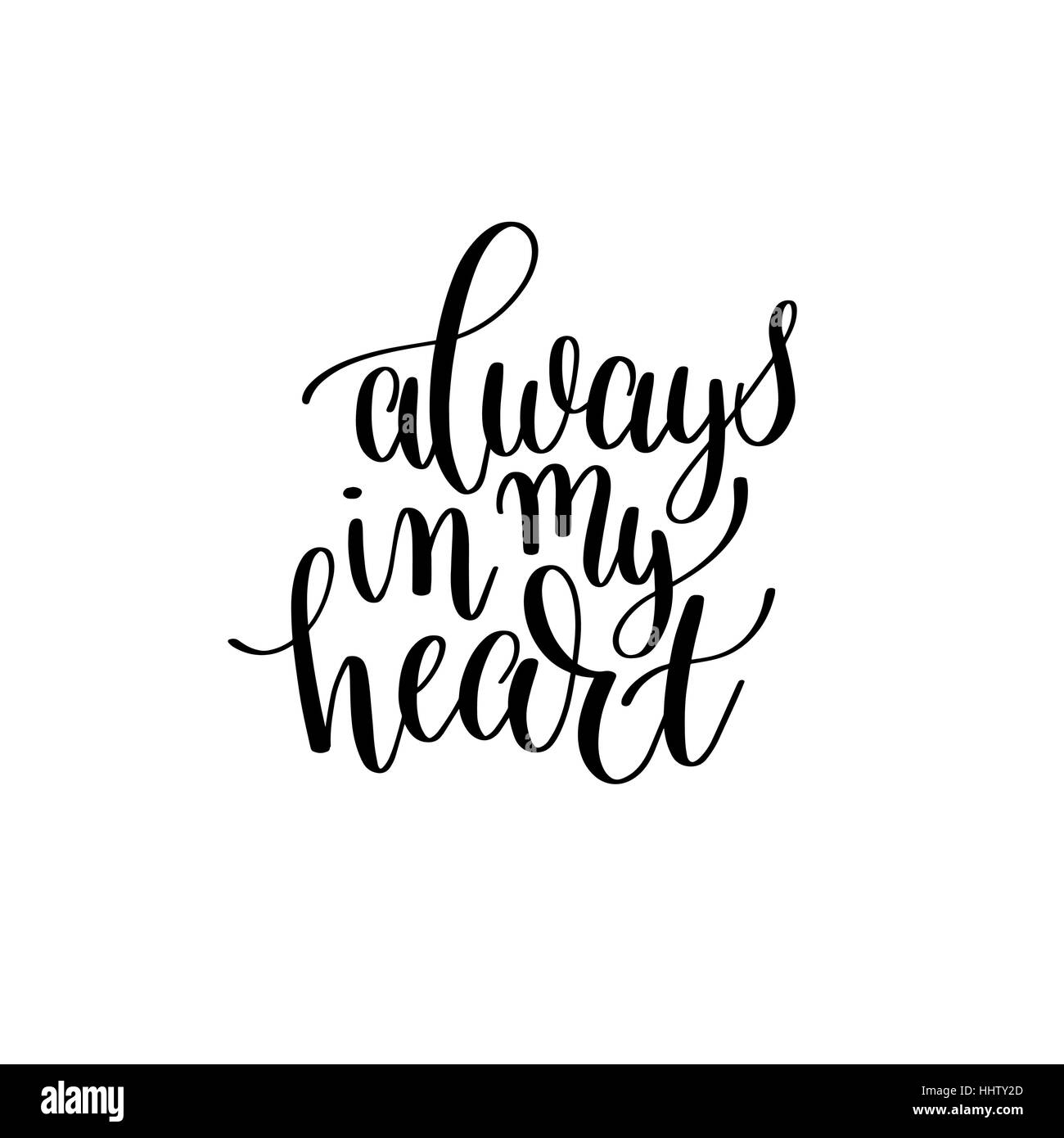 always in my heart black and white hand written lettering romant Stock