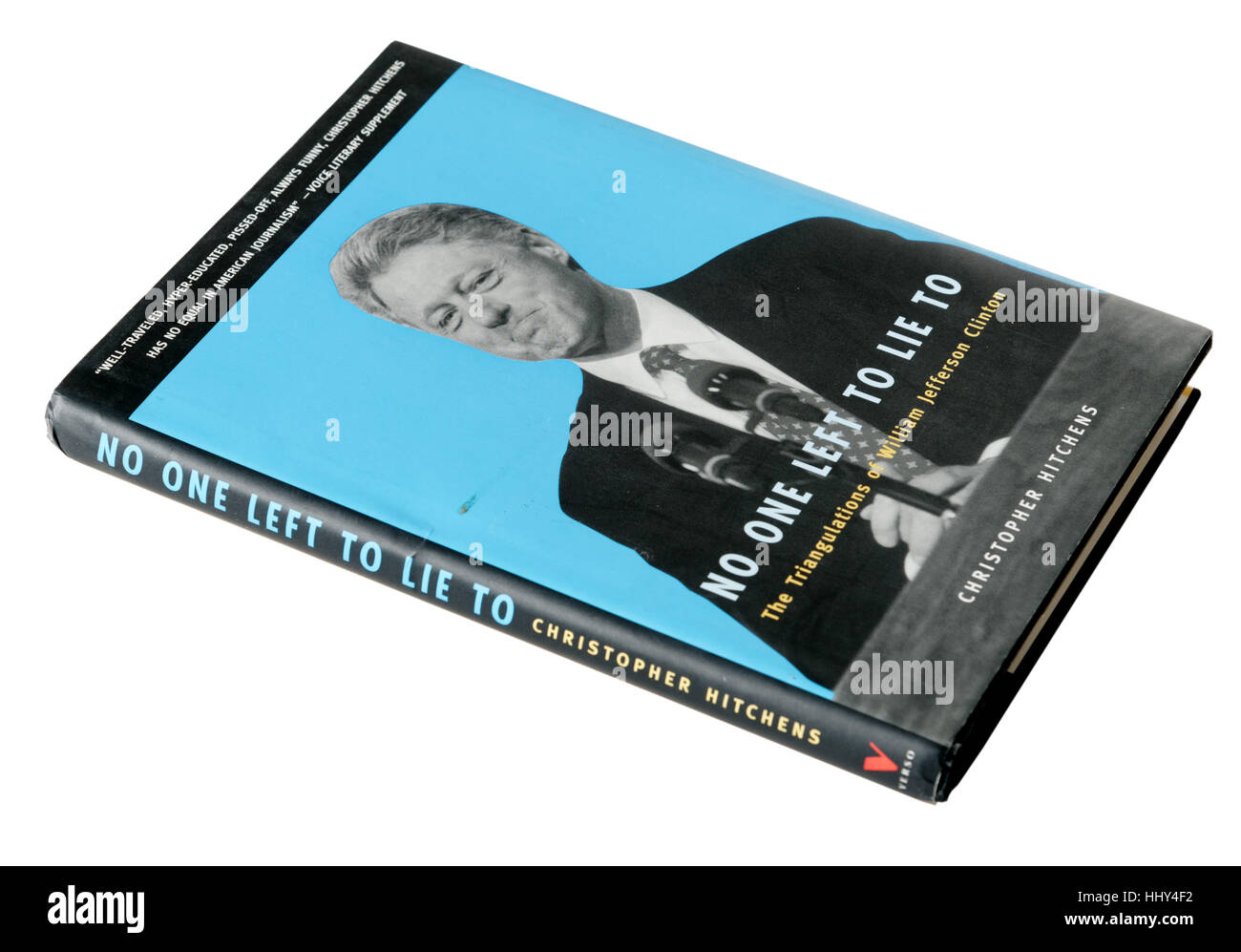 No-one Left to Lie to; The Triangulations of William Clinton by Christopher Hitchens Stock Photo