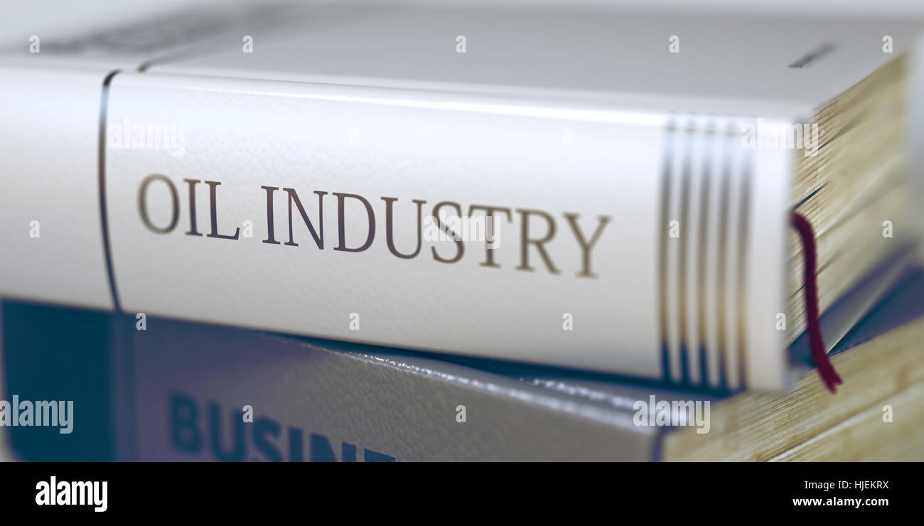 Business Book Title. Oil Industry. 3D Stock Photo Alamy
