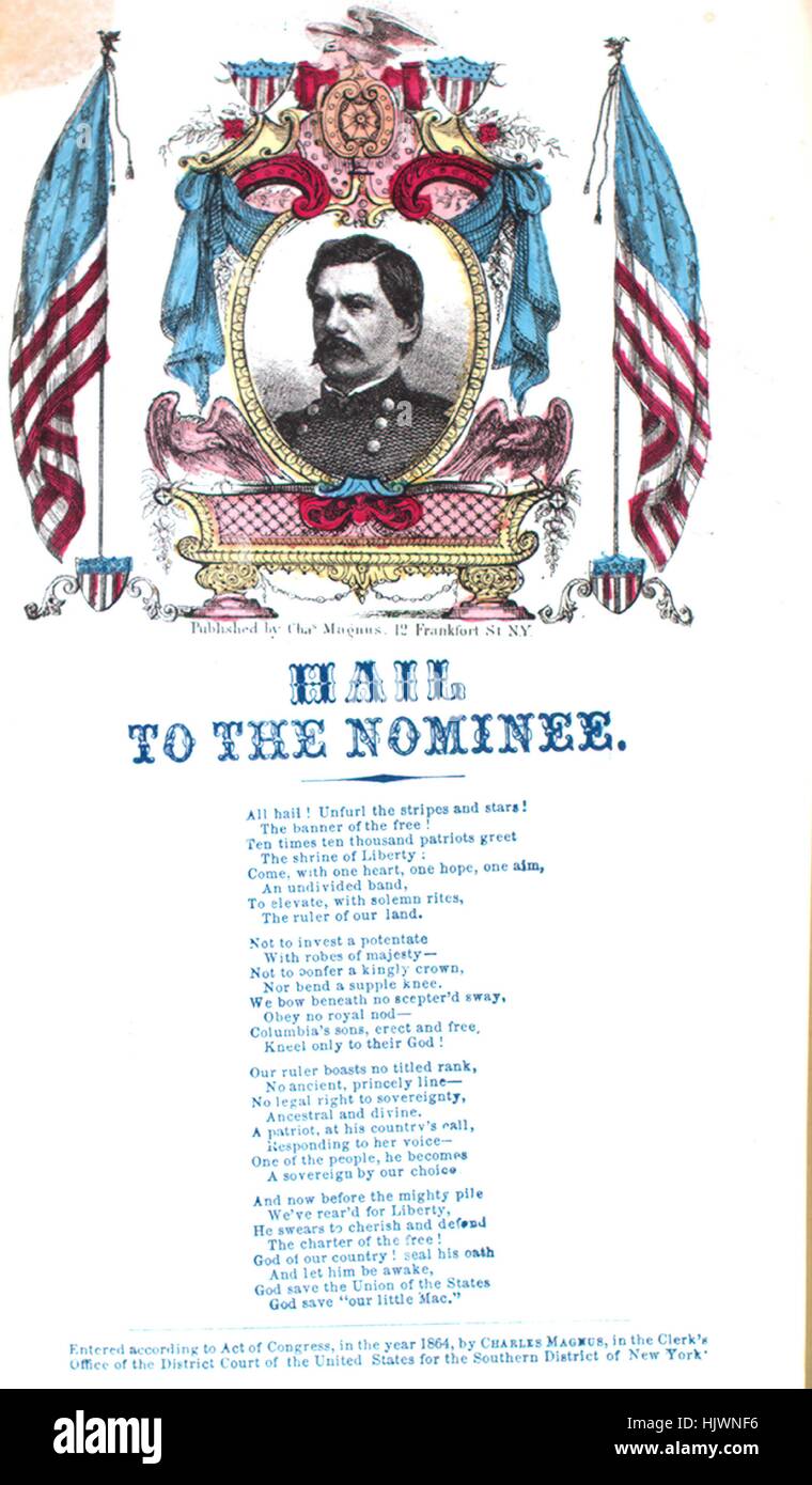 Sheet music cover image of the song 'Song Sheet  Hail to the Nominee', with original authorship notes reading 'na', United States, 1864. The publisher is listed as 'Charles Magnus, No. 12 Frankfort St.', the form of composition is 'strophic', the instrumentation is 'na', the first line reads 'All hail! Unfurl the stripes and stars!', and the illustration artist is listed as 'None'. Stock Photo