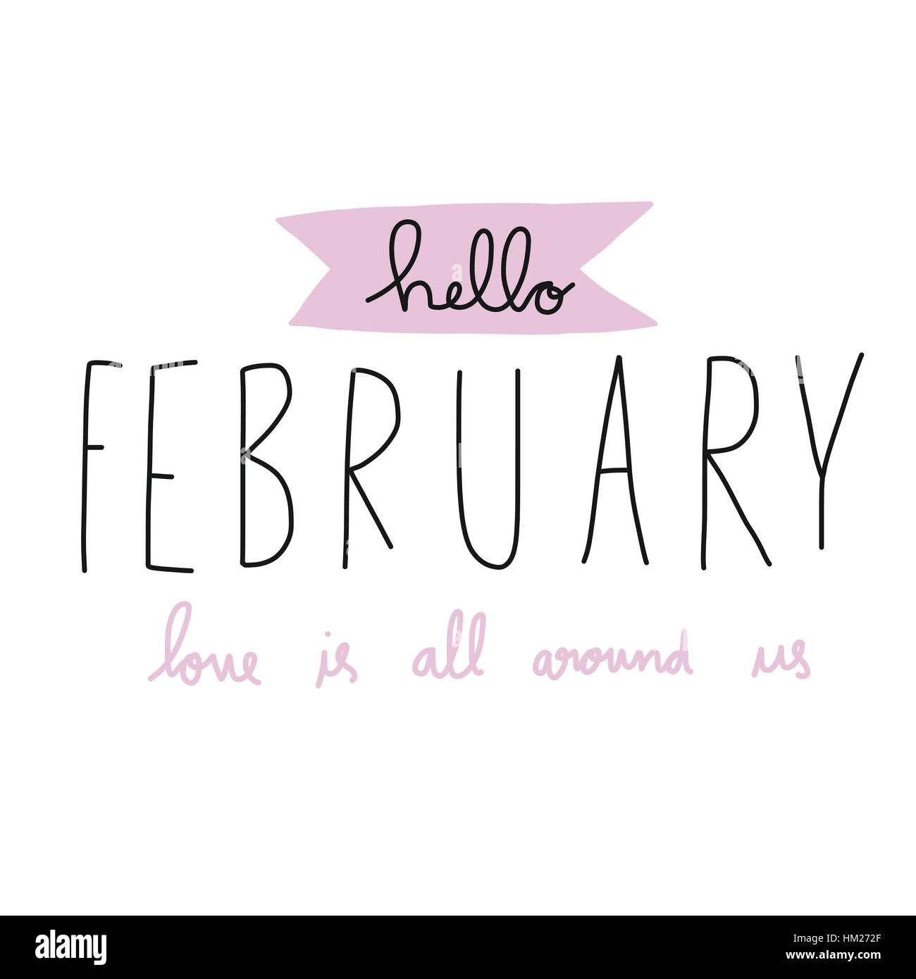 Hello February Love Is All Around Us Word Illustration On White