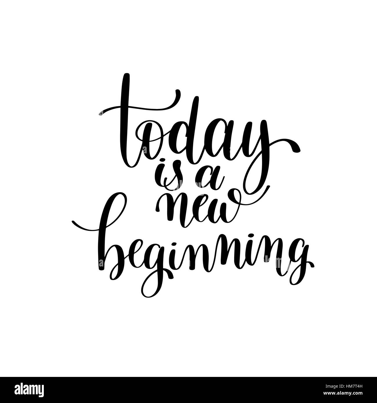 today is a new beginning black and white hand written lettering Stock