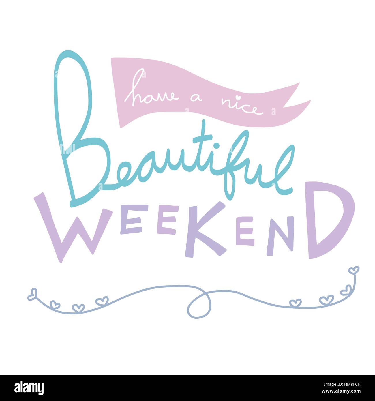 Have a nice beautiful weekend cute word lettering illustration Stock