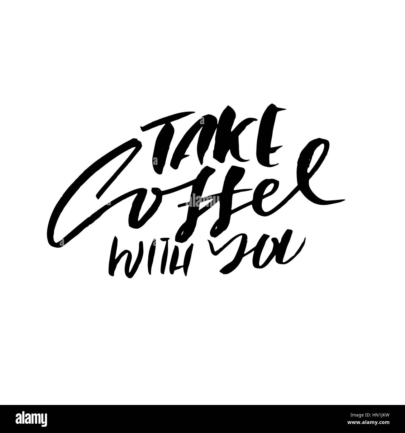 Take coffee with you lettering. Coffee quotes. Hand written design. Take away cafe poster, print, template. Vector illustration Stock Vector