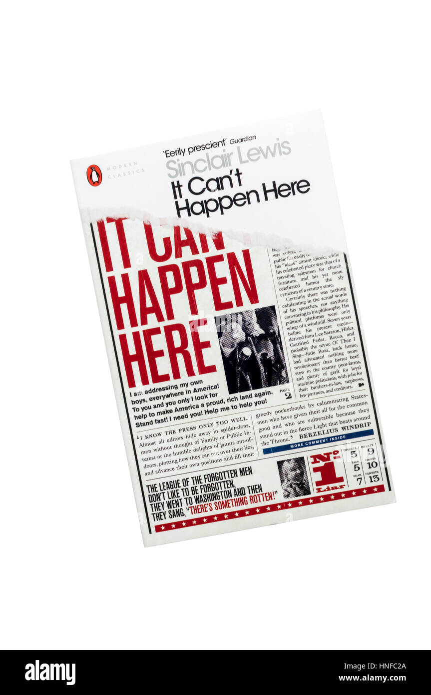 It Can't Happen Here by Sinclair Lewis tells of 'a vain outlandish anti-immigrant fearmongering demagogue' becoming President of the US. Reissued 2017 Stock Photo