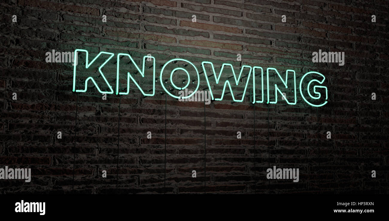 KNOWING -Realistic Neon Sign on Brick Wall background - 3D rendered ...