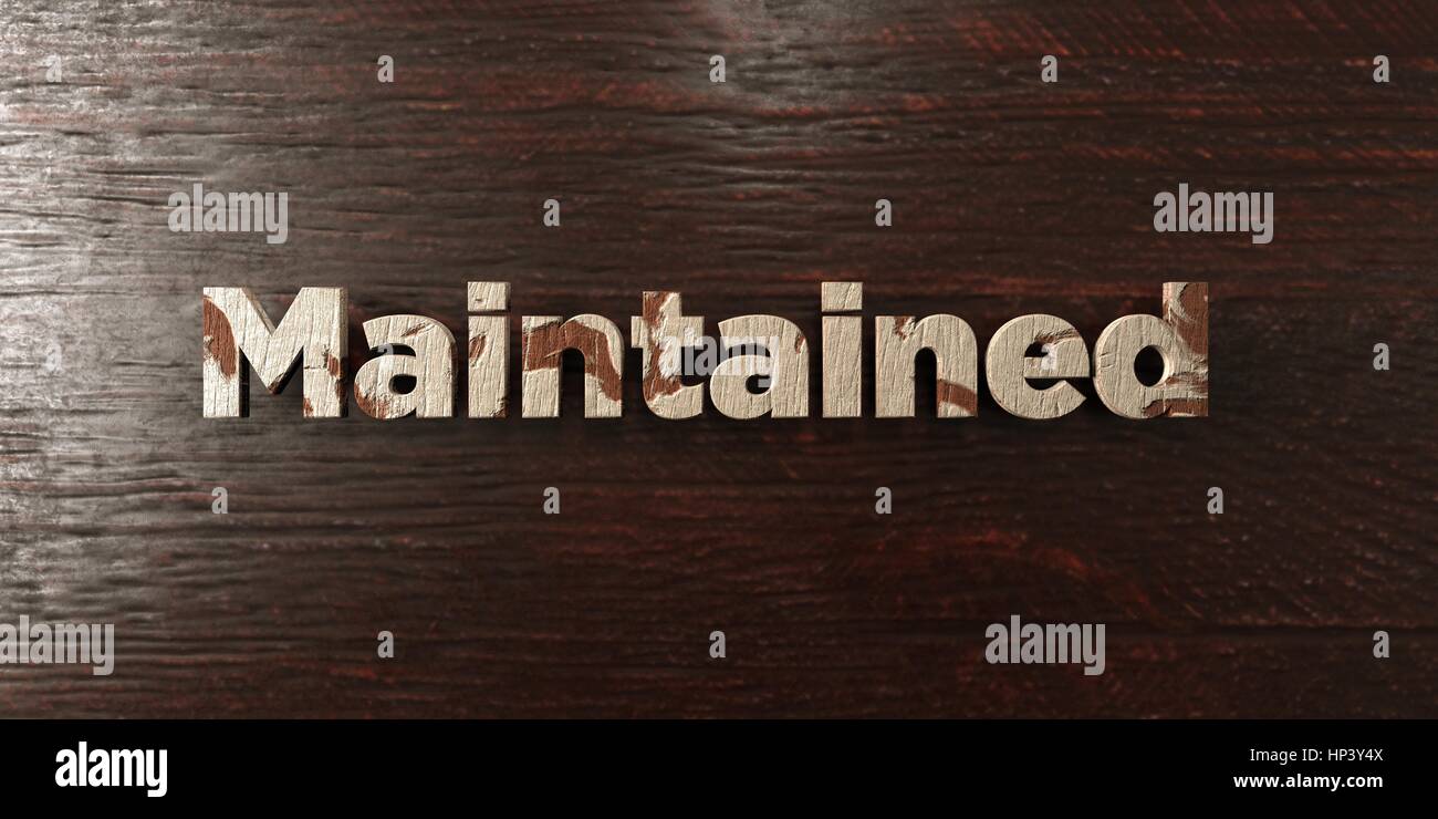 Maintained - grungy wooden headline on Maple - 3D rendered royalty free ...