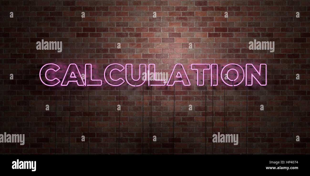 CALCULATION - fluorescent Neon tube Sign on brickwork - Front view - 3D ...