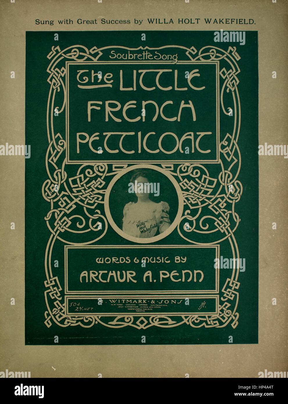 Sheet music cover image of the song 'The Little French Petticoat Soubrette Song', with original authorship notes reading 'Words and Music by Arthur A Penn', United States, 1906. The publisher is listed as 'M. Witmark and Sons', the form of composition is 'strophic with chorus', the instrumentation is 'piano and voice', the first line reads 'In a fancy store, all among the frocks and frills', and the illustration artist is listed as 'unattributed photo of Willa Holt Wakefield'. Stock Photo