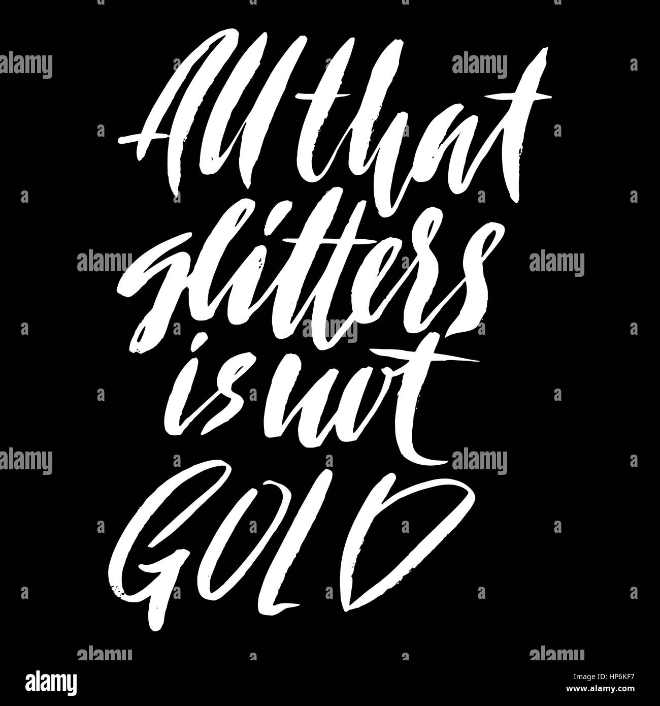 Hand drawn vector lettering. Motivating modern calligraphy. Inspiring hand lettered quote. Home decoration. Printable phrase. All that glitters is not gold Stock Vector