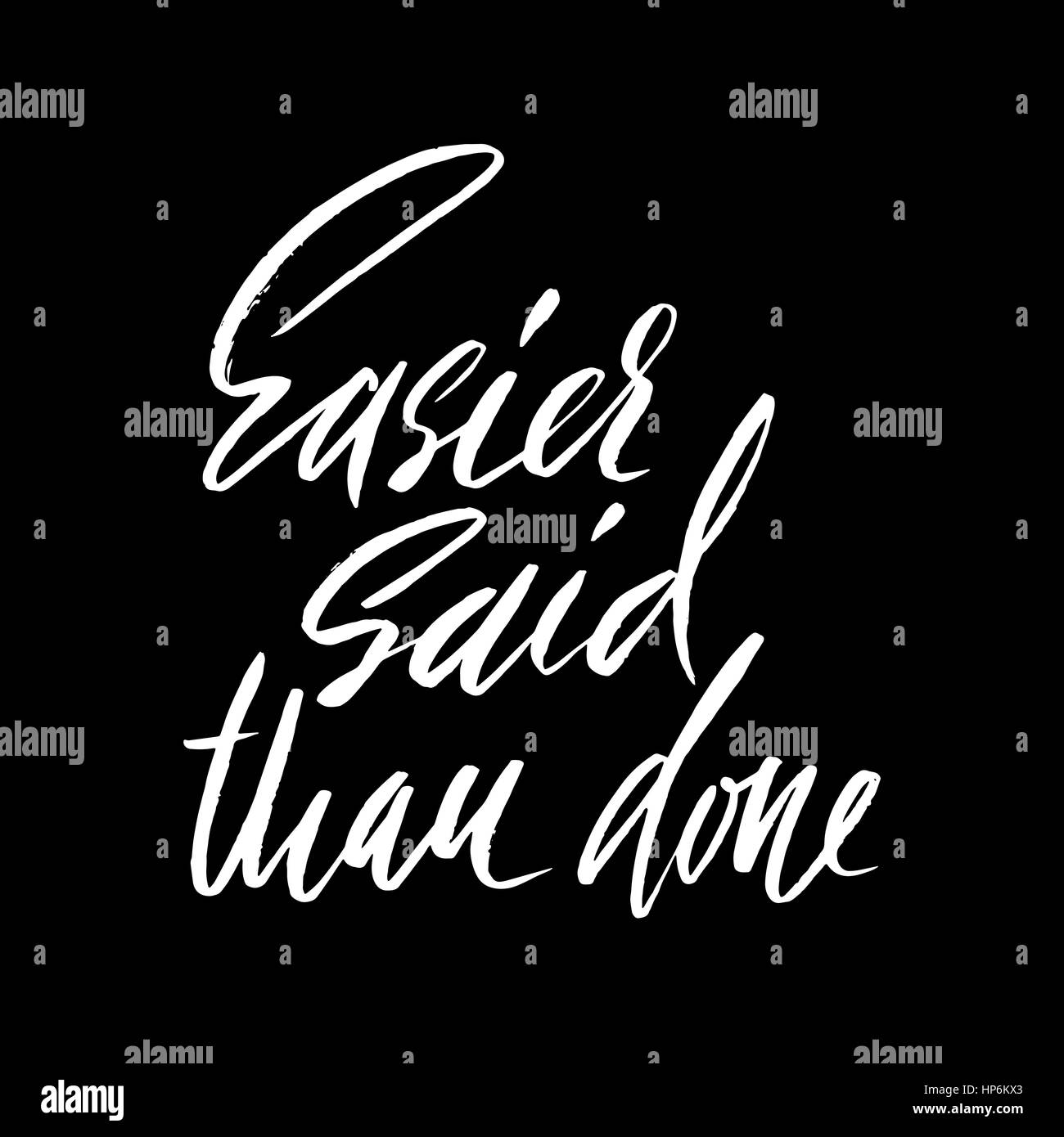 Easier said than done. Hand drawn lettering proverb. Vector typography