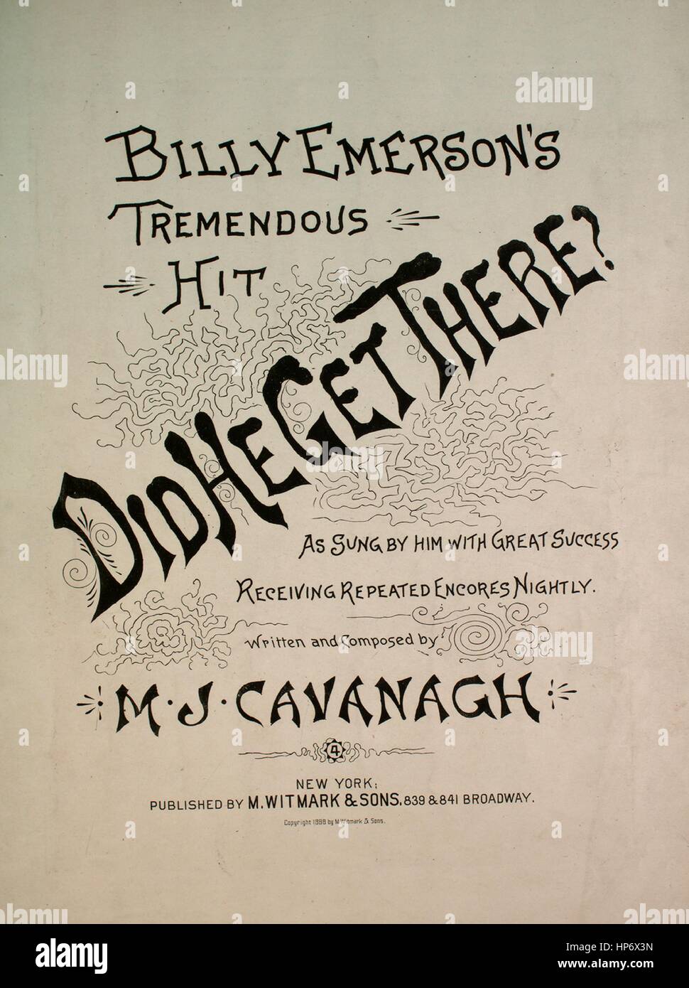 Sheet music cover image of the song 'Billy Emerson's Tremendous Hit, Did He Get There?', with original authorship notes reading 'Written and Composed by MJ Cavanagh', United States, 1888. The publisher is listed as 'M. Witmark and Sons, 839 and 841 Broadway', the form of composition is 'strophic with chorus', the instrumentation is 'piano and voice', the first line reads 'A nice young man was a friend of mine and he loved a nice young maid', and the illustration artist is listed as 'None'. Stock Photo