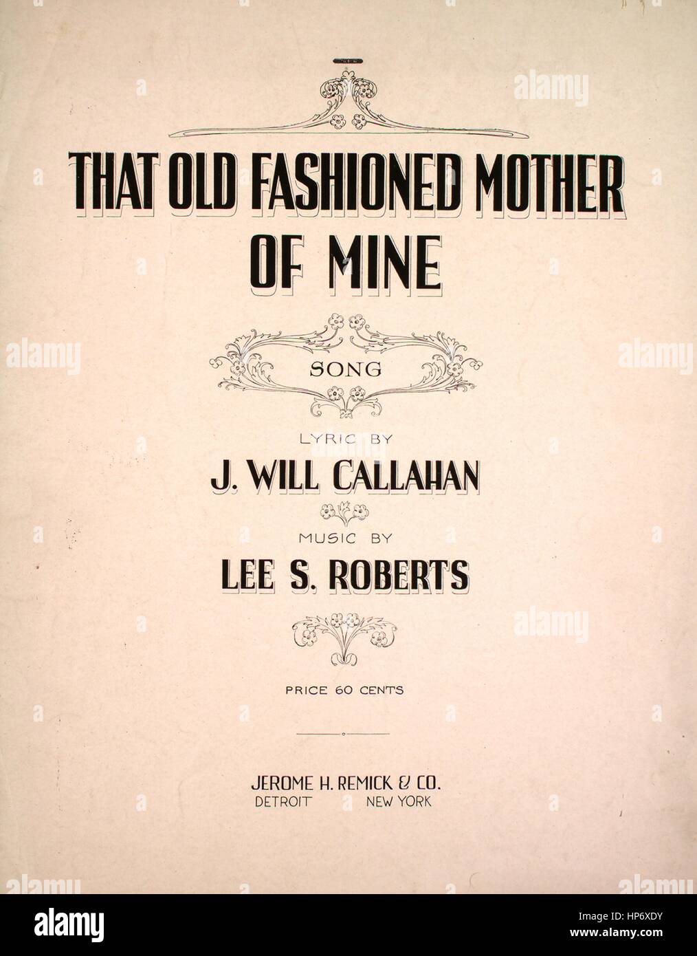 Sheet music cover image of the song 'That Old Fashioned Mother Of Mine Song', with original authorship notes reading 'Lyric by J Will Callahan Music by Lee S Roberts', 1918. The publisher is listed as 'Jerome H. Remick and Co.', the form of composition is 'strophic with chorus', the instrumentation is 'piano and voice', the first line reads 'There's a dear little valley in County Kildare', and the illustration artist is listed as 'None'. Stock Photo