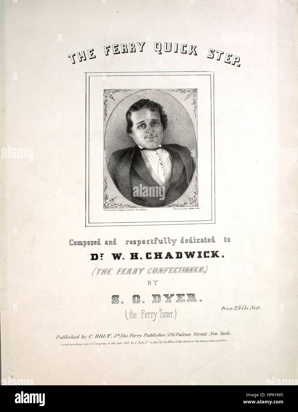 Sheet music cover image of the song 'The Ferry Quick Step', with original authorship notes reading 'Composed by SO Dyer (the Ferry Tuner)', United States, 1847. The publisher is listed as 'C. Holt, Jr. (The Ferry Publisher), 156 Fulton Street', the form of composition is 'sectional', the instrumentation is 'piano', the first line reads 'None', and the illustration artist is listed as 'J.B. Leather's Daguerreotype Brooklyn; J. Britton Lith. 559 Washington; G.W. Ackerman Engr. and Prnr.'. Stock Photo