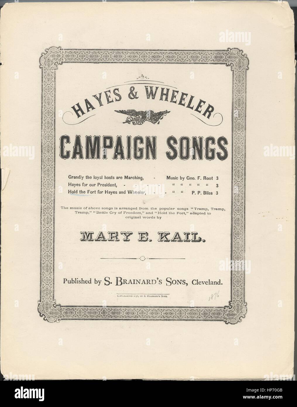 Sheet music cover image of the song 'Hayes and Wheeler Campaign Songs Hold the Fort for Hayes and Wheeler', with original authorship notes reading 'Words By mary E Kail Music By PP Bliss', 1876. The publisher is listed as 'S. Brainard's Sons', the form of composition is 'strophic with SATB chorus', the instrumentation is 'piano and voice', the first line reads 'Float aloft the stars of freedom! Upward toward the sky', and the illustration artist is listed as 'None'. Stock Photo