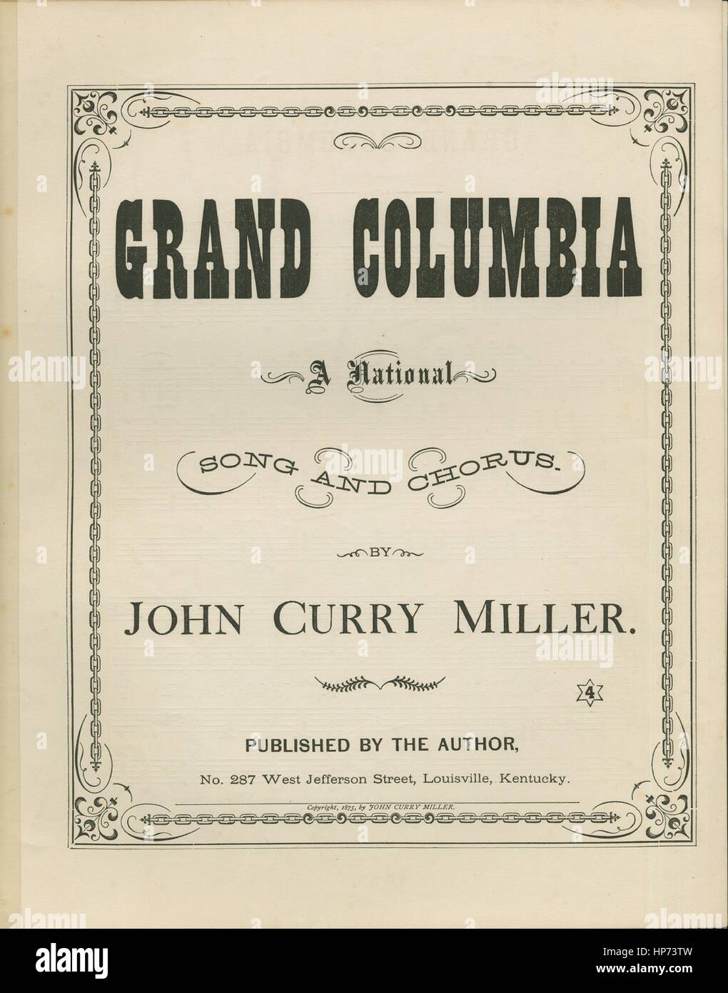 Sheet music cover image of the song 'Grand Columbia A National Song and Chorus', with original authorship notes reading 'By John Curry Miller', 1875. The publisher is listed as 'Published by the Author, No.287 West Jefferson St.', the form of composition is 'strophic with satb chorus', the instrumentation is 'piano and voice', the first line reads 'Grand Columbia, oh mighty nation, Thou art Freedom's noblest shrine!', and the illustration artist is listed as 'None'. Stock Photo