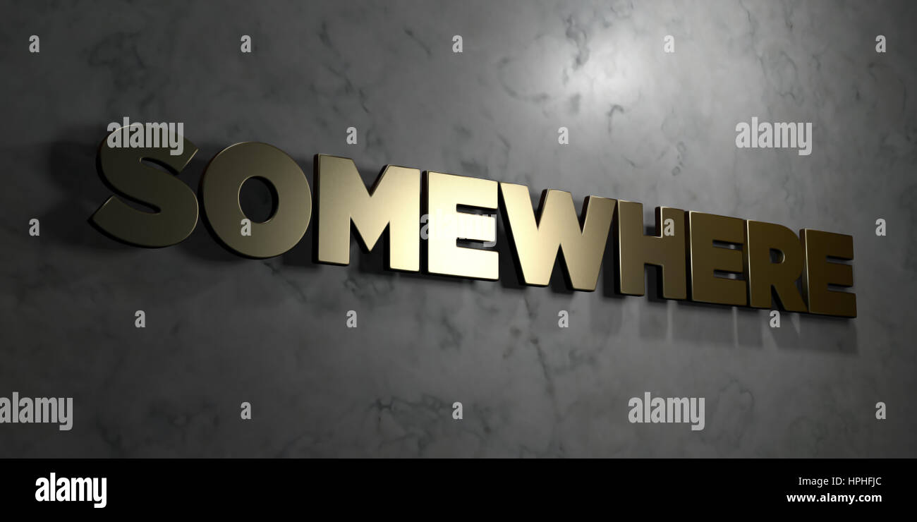 Somewhere - Gold text on black background - 3D rendered royalty free ...