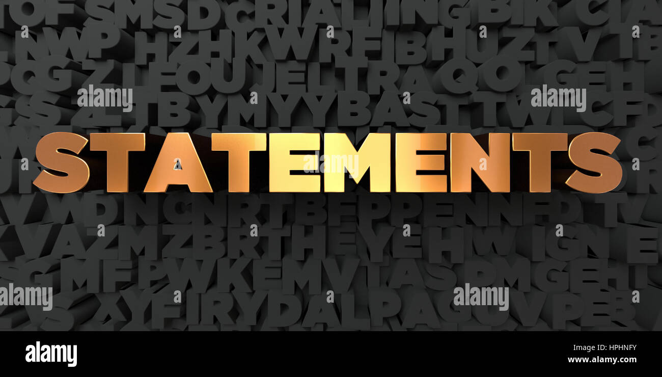 Statements - Gold text on black background - 3D rendered royalty free ...