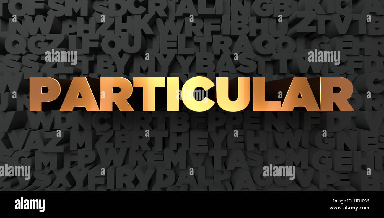 Particular - Gold text on black background - 3D rendered royalty free ...