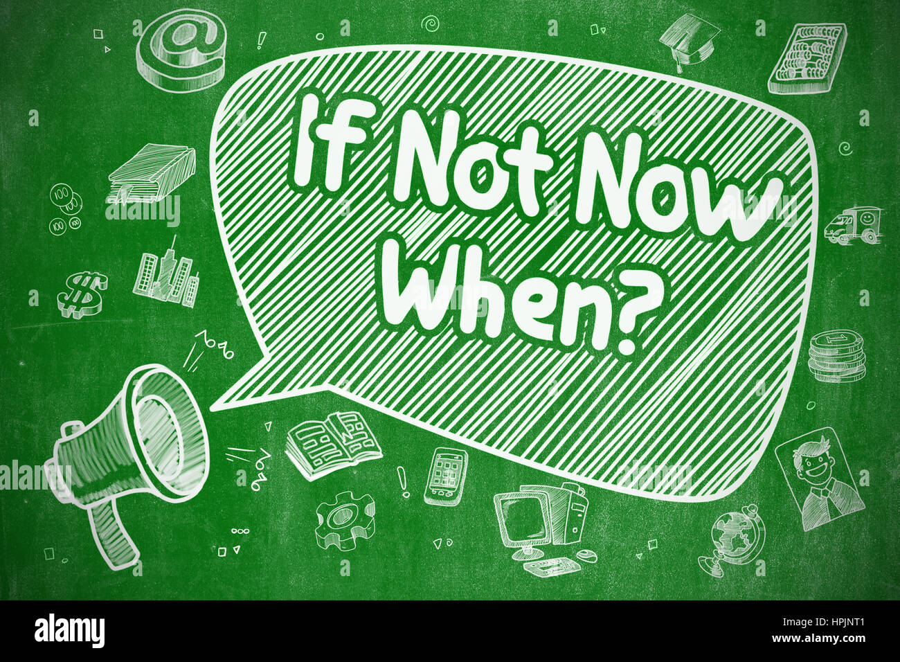 If Not Now When - Doodle Illustration on Green Chalkboard. Stock Photo