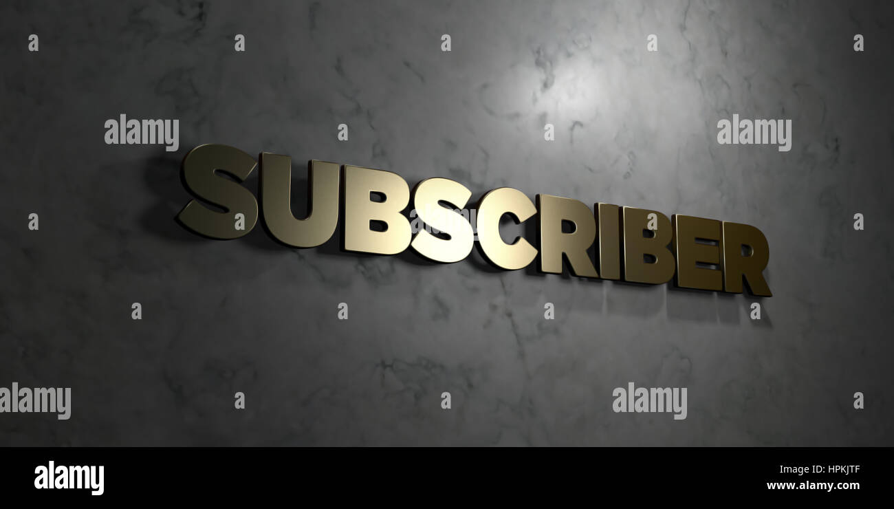 Subscriber - Gold text on black background - 3D rendered royalty free ...