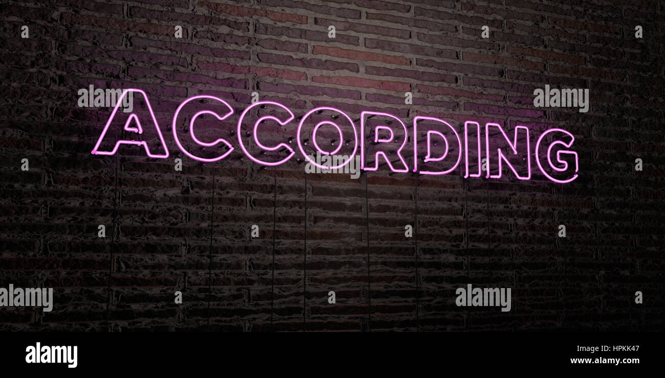 ACCORDING -Realistic Neon Sign on Brick Wall background - 3D rendered ...