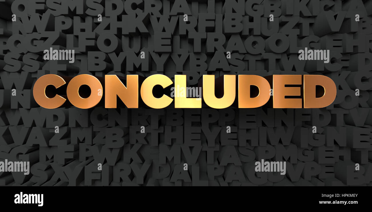 Concluded - Gold text on black background - 3D rendered royalty free ...
