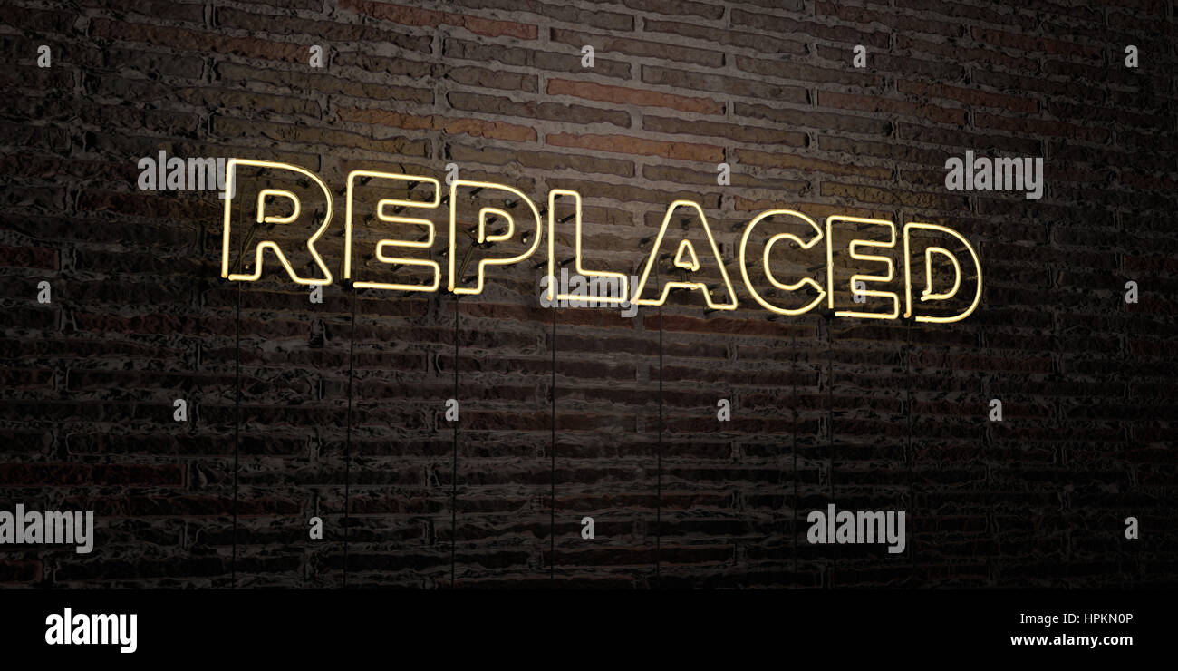Repalced Sign REPLACED -Realistic Neon Sign on Brick Wall background - 3D rendered ...