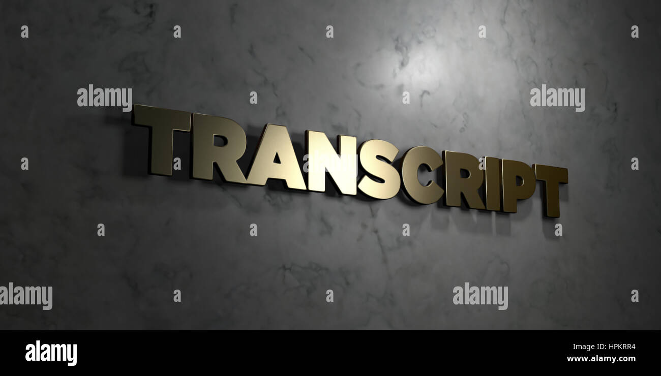Transcript - Gold text on black background - 3D rendered royalty free ...