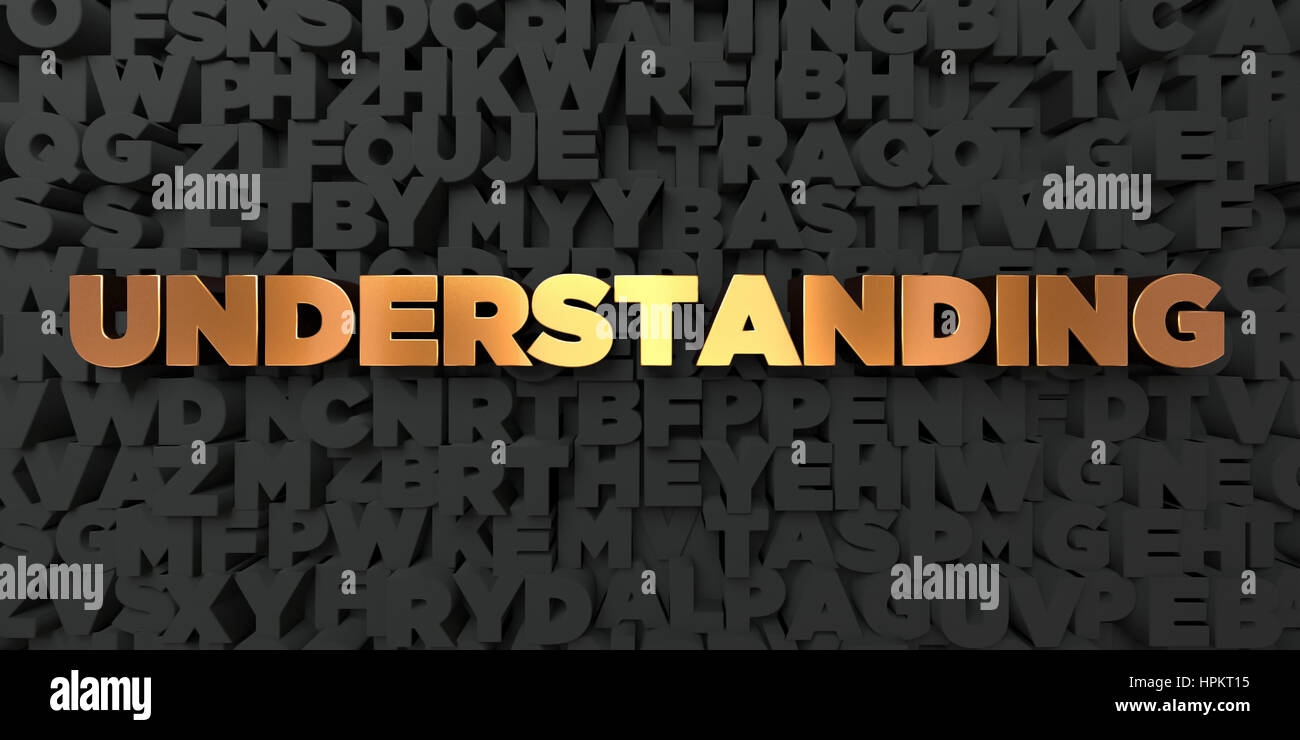 Understanding - Gold text on black background - 3D rendered royalty ...