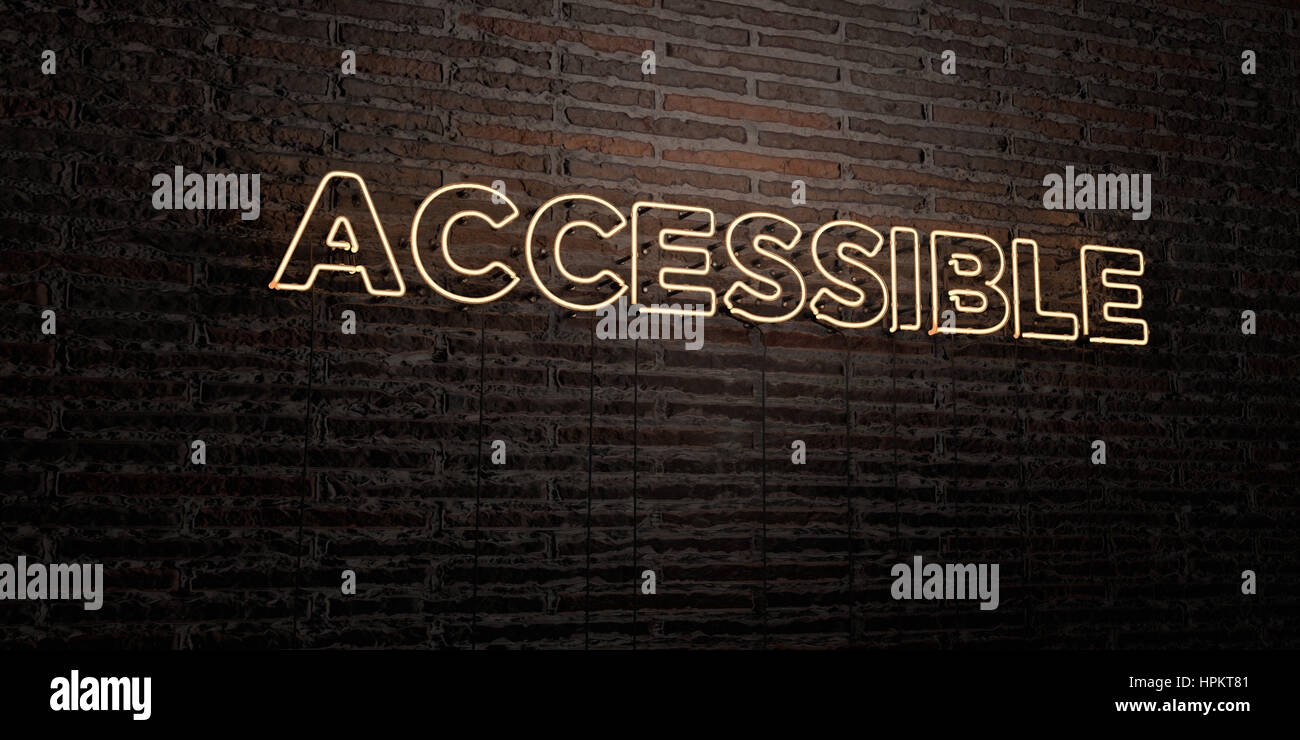 ACCESSIBLE -Realistic Neon Sign on Brick Wall background - 3D rendered ...