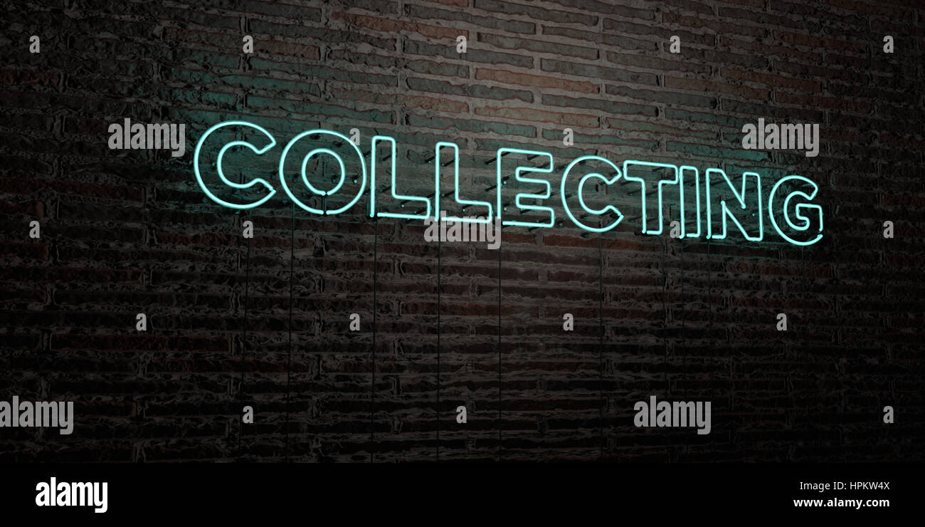 Collected Sign COLLECTING -Realistic Neon Sign on Brick Wall background - 3D rendered ...