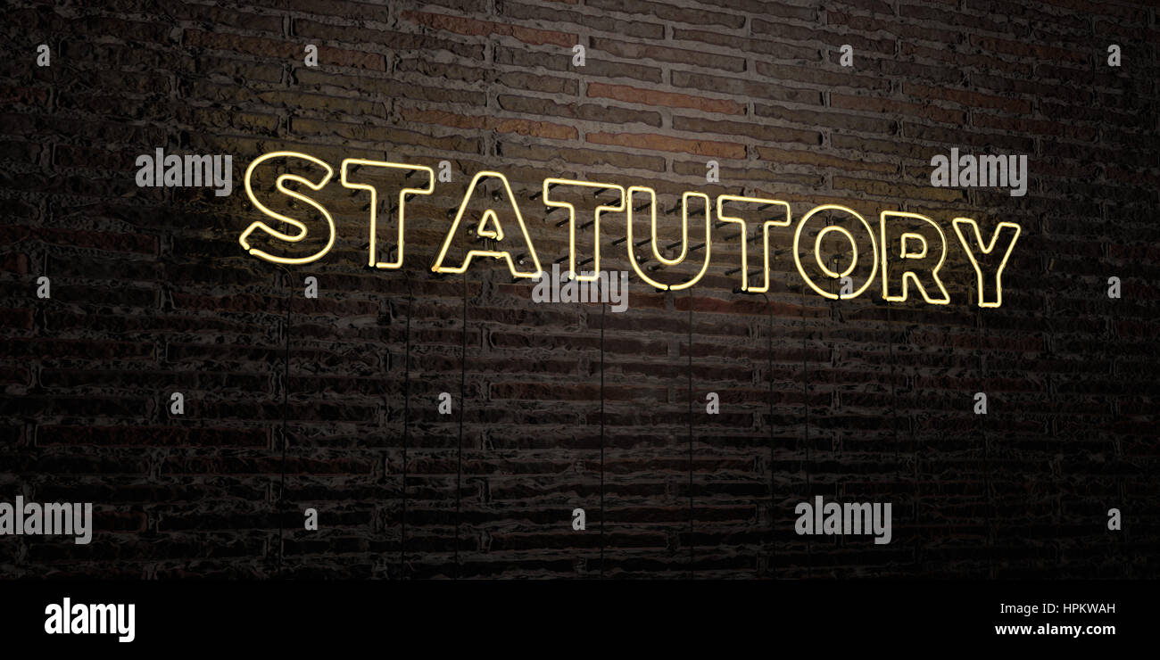 Statuary Sign STATUTORY -Realistic Neon Sign on Brick Wall background - 3D rendered ...