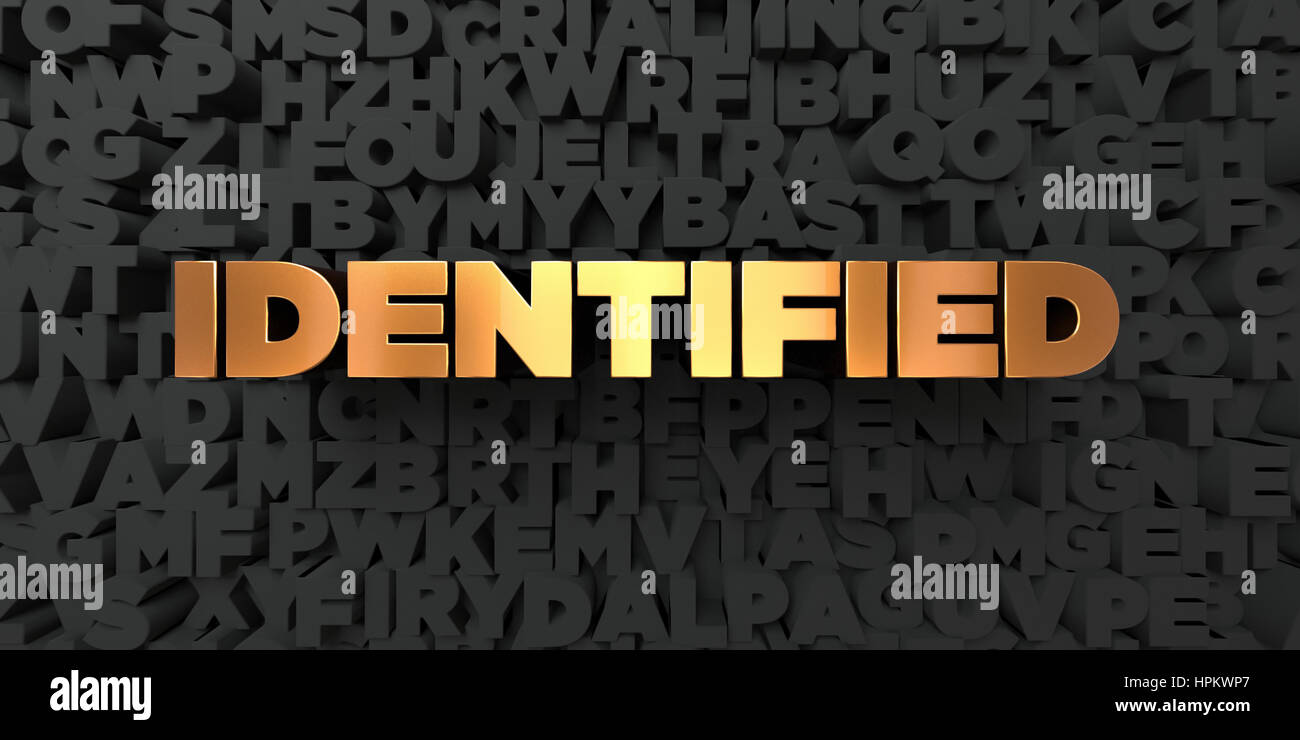 Identified - Gold text on black background - 3D rendered royalty free stock picture. This image ...