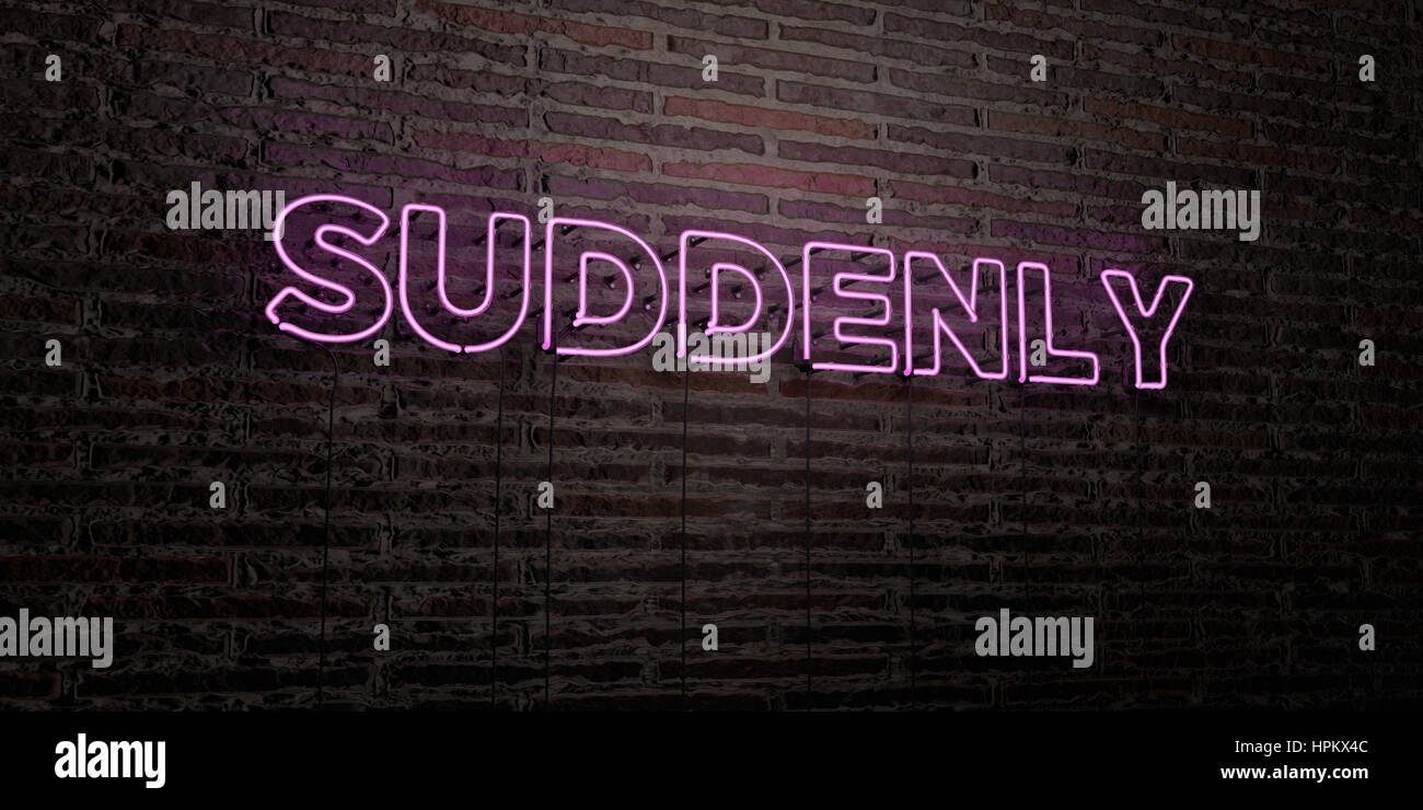 SUDDENLY -Realistic Neon Sign on Brick Wall background - 3D rendered