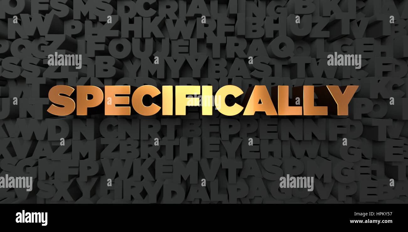 Specically Specifically - Gold text on black background - 3D rendered royalty free ...