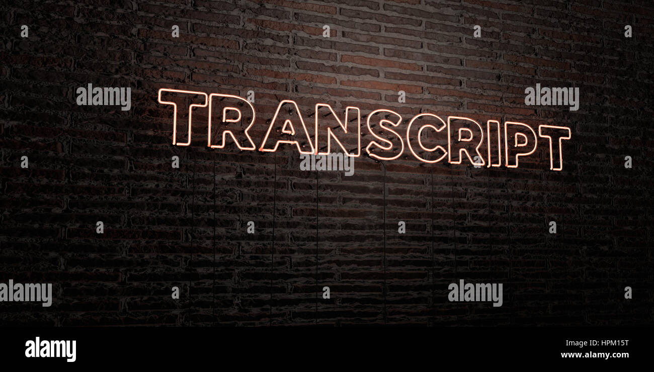 TRANSCRIPT -Realistic Neon Sign on Brick Wall background - 3D rendered ...