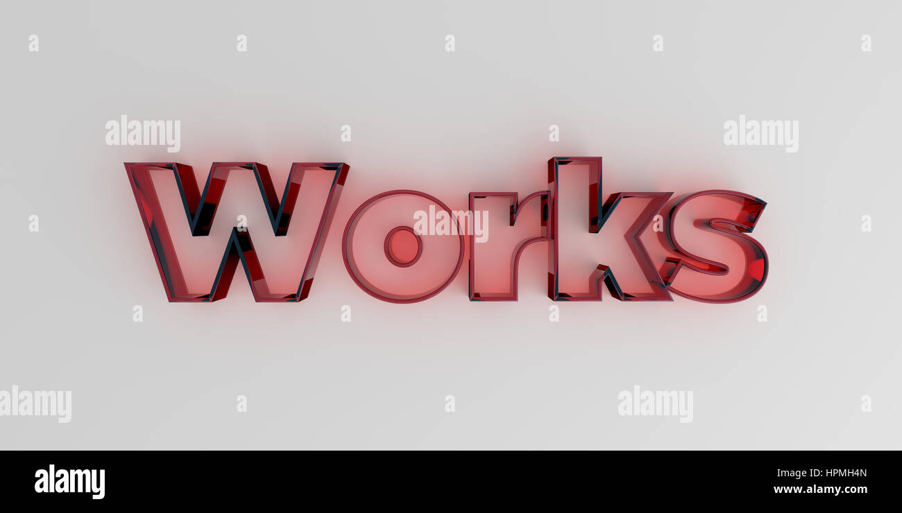Works - Red glass text on white background - 3D rendered royalty free ...