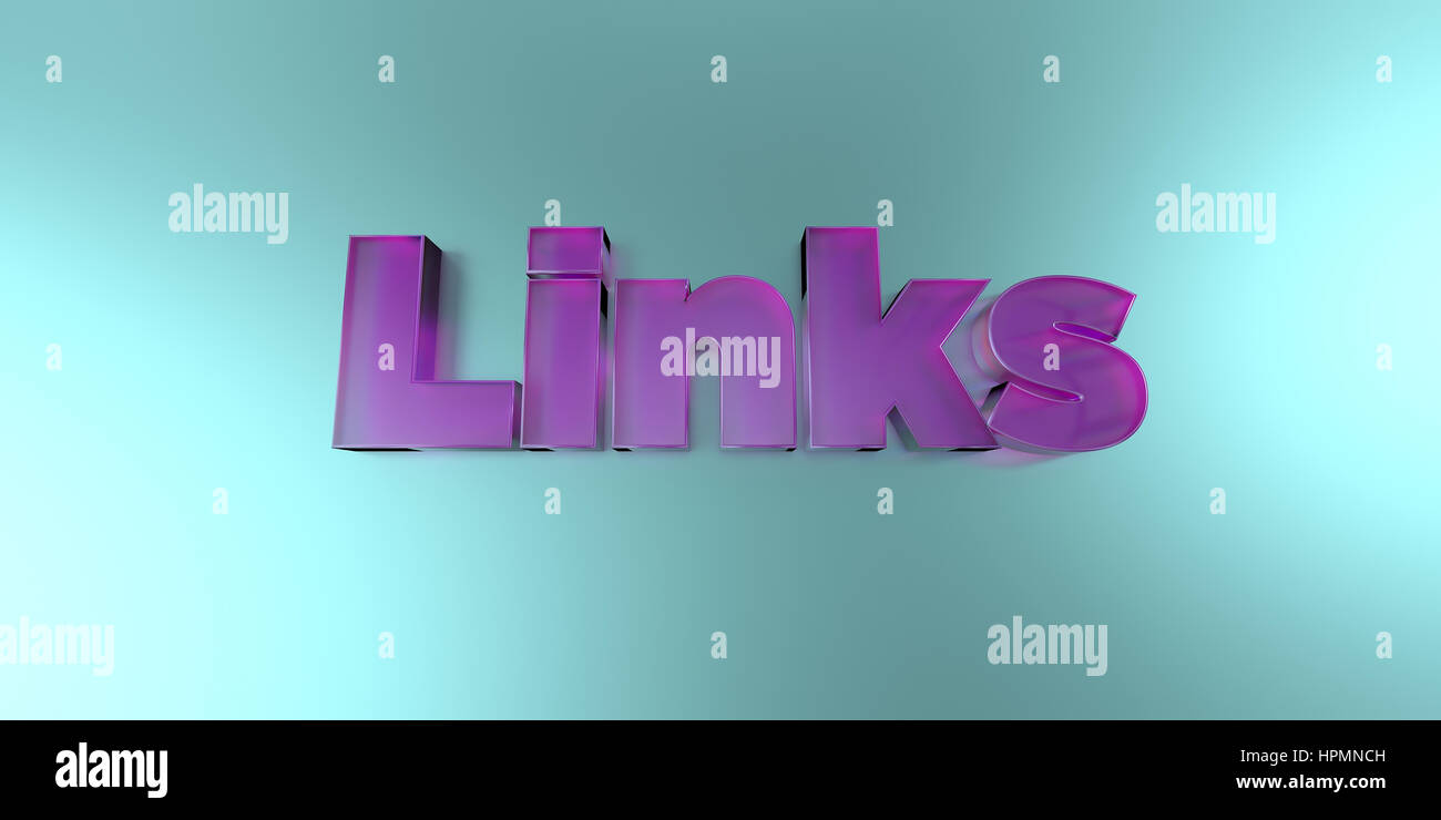 Links - colorful glass text on vibrant background - 3D rendered royalty ...