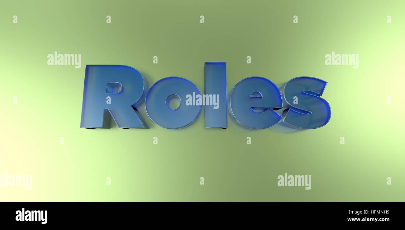 Roles - colorful glass text on vibrant background - 3D rendered royalty ...