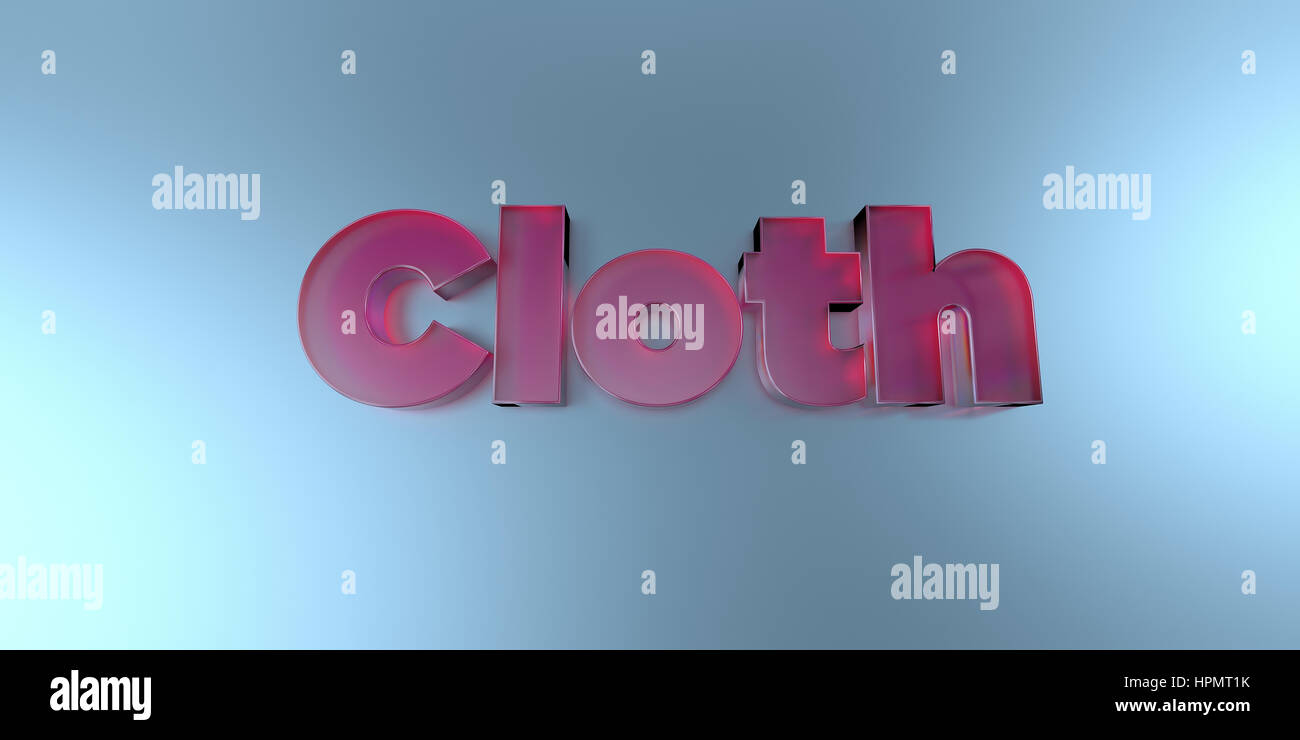 Cloth - colorful glass text on vibrant background - 3D rendered royalty free stock image. Stock Photo