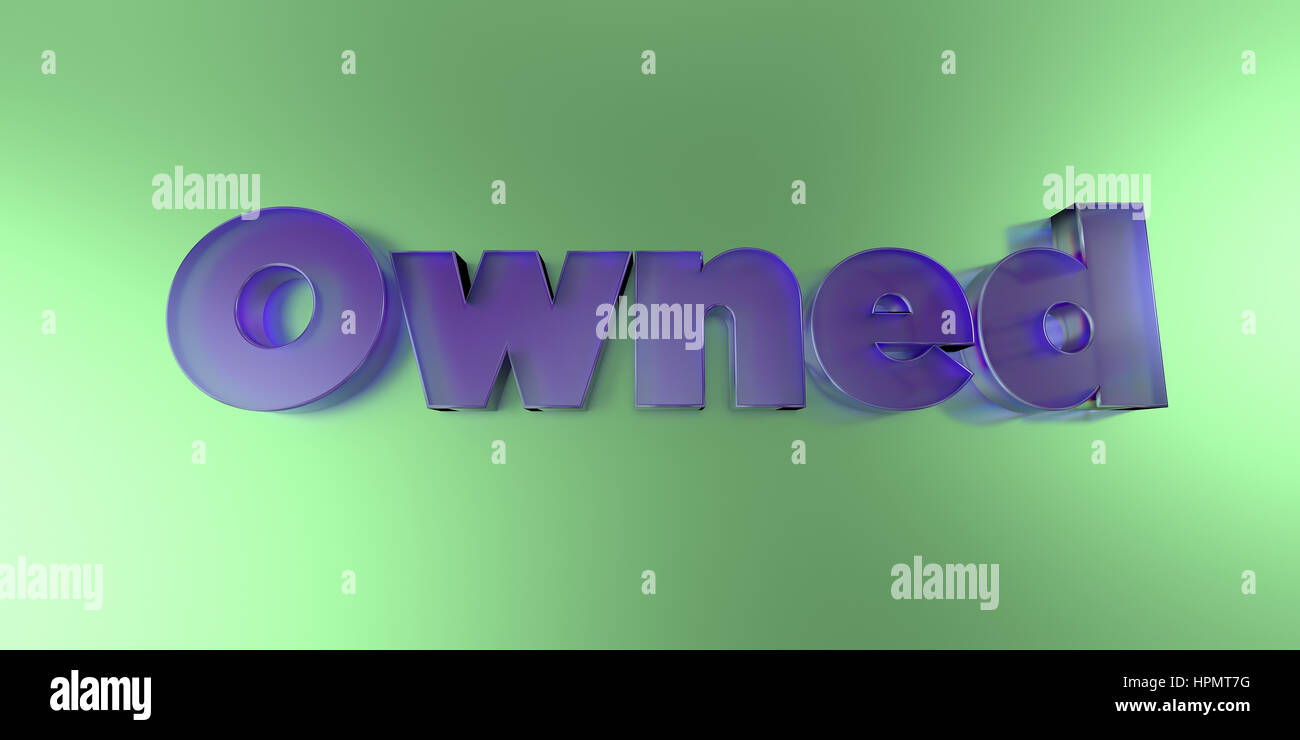 Owned - colorful glass text on vibrant background - 3D rendered royalty free stock image. Stock Photo