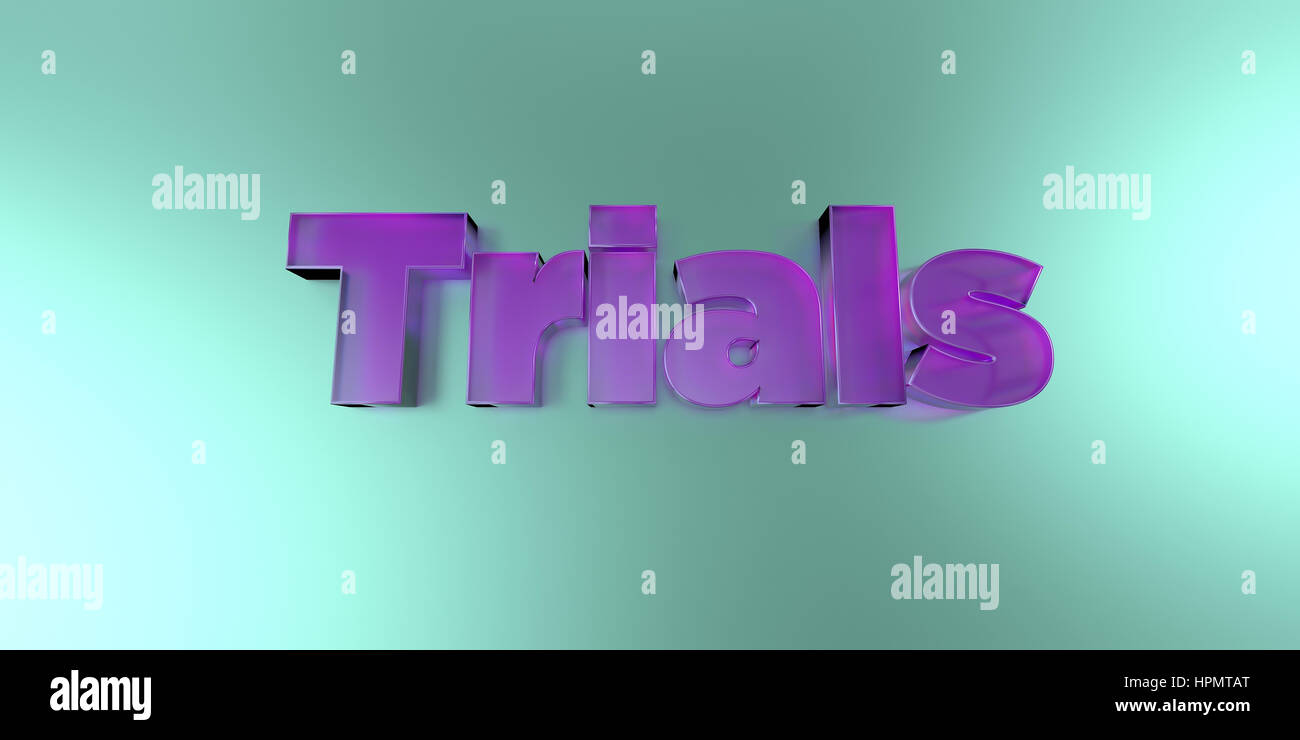 Trials Image Text Trials - colorful glass text on vibrant background - 3D rendered ...