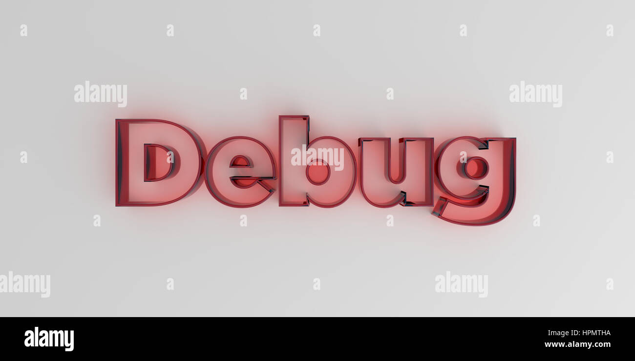Debug - Red glass text on white background - 3D rendered royalty free ...