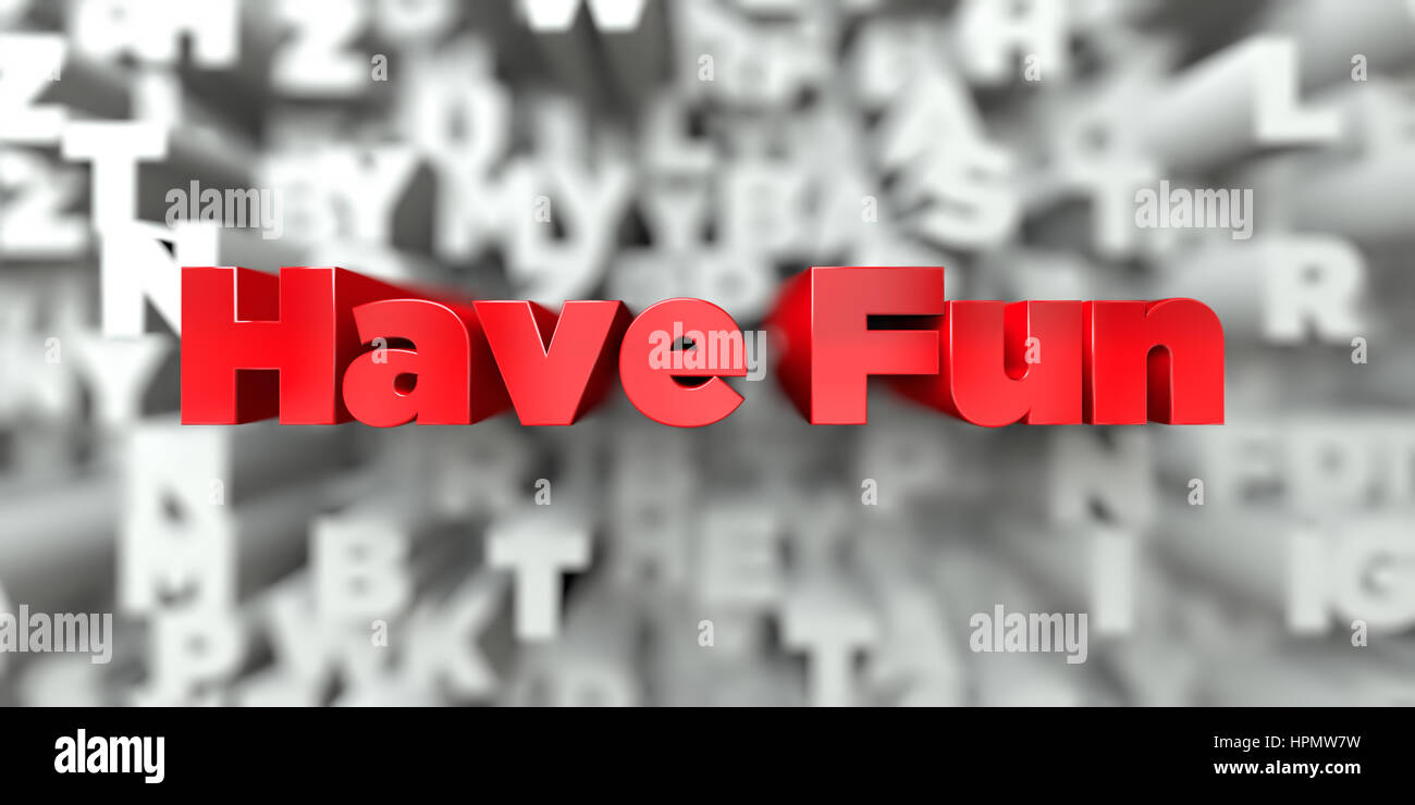 Have Fun - Red text on typography background - 3D rendered royalty free ...