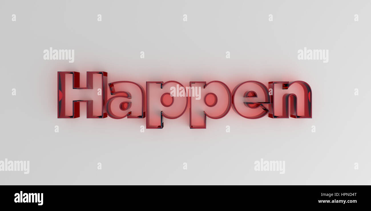 Happen - Red glass text on white background - 3D rendered royalty free stock image. Stock Photo