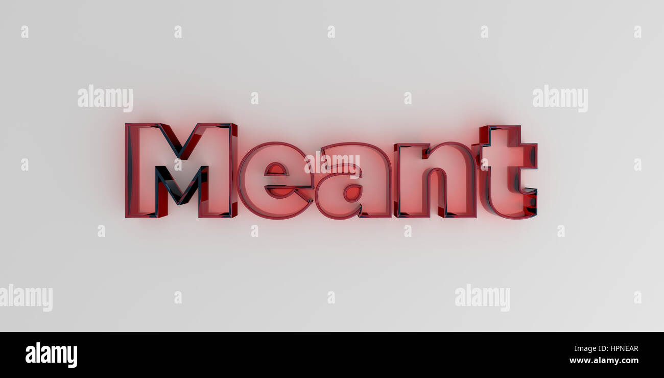 Meant - Red glass text on white background - 3D rendered royalty free stock image. Stock Photo