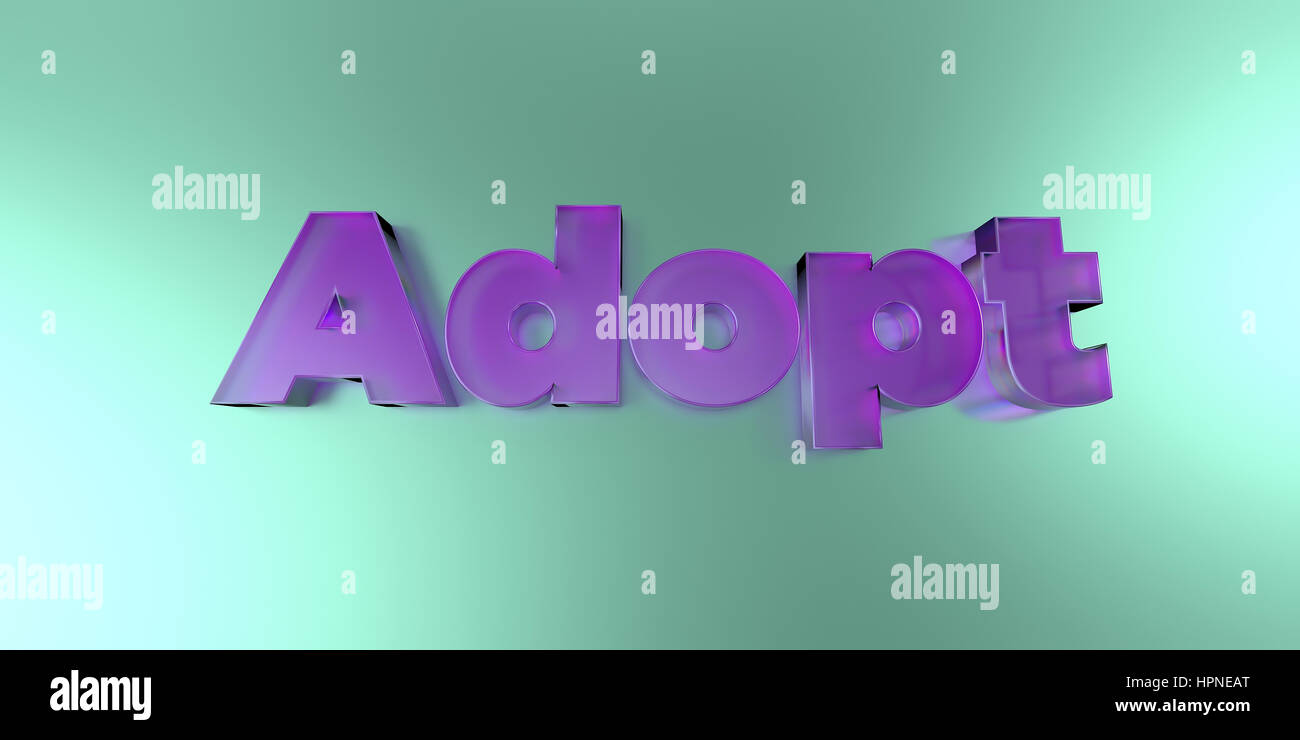 Adopt - colorful glass text on vibrant background - 3D rendered royalty free stock image. Stock Photo